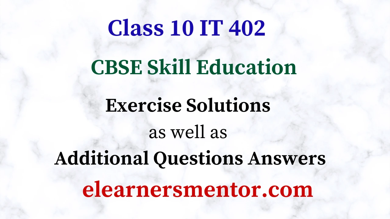 Class 10 IT 402 Questions Answers